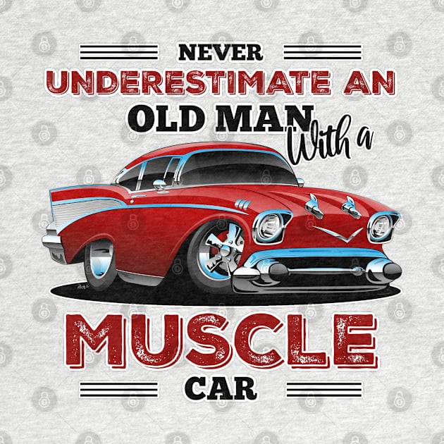 Never Underestimate an Old Man with a Muscle Car by Wilcox PhotoArt